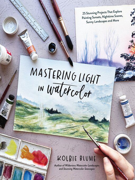 Title details for Mastering Light in Watercolor by Kolbie Blume - Wait list